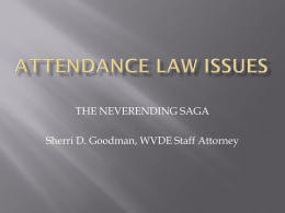 THE NEVERENDING SAGA Sherri D. Goodman, WVDE Staff Attorney         Dear School: Please excuse John from being absent on Jan.