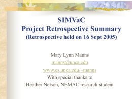 SIMVaC Project Retrospective Summary (Retrospective held on 16 Sept 2005) Mary Lynn Manns manns@unca.edu www.cs.unca.edu/~manns With special thanks to Heather Nelson, NEMAC research student.