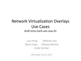 Network Virtualization Overlays Use Cases draft-timy-nvo3-use-case-01  Lucy Yong Mehmet Toy Aldrin Isaac Vishwas Manral Linda Dunbar Vancouver July 31, 2012
