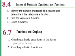 8.4  Graphs of Quadratic Equations and Functions  1. Identify the domain and range of a relation and determine if the relation is a.