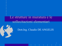 Le strutture in muratura e le sollecitazioni elementari Dott.Ing. Claudio DE ANGELIS.