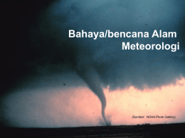 Bahaya/bencana Alam Meteorologi  (Sumber: NOAA Photo Gallery) Bahaya alami yang berhubungan dengan cuaca, iklim dan air ….