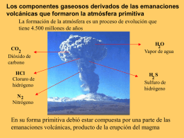 Los componentes gaseosos derivados de las emanaciones volcánicas que formaron la atmósfera primitiva La formación de la atmósfera es un proceso de.