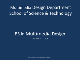 Multimedia Design Department  School of Science & Technology  BS in Multimedia Design CIP Code -- 13.0501  Program Quality Improvement Report 2009-2010