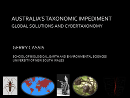 AUSTRALIA’S TAXONOMIC IMPEDIMENT GLOBAL SOLUTIONS AND CYBERTAXONOMY  GERRY CASSIS SCHOOL OF BIOLOGICAL, EARTH AND ENVIRONMENTAL SCIENCES UNIVERSITY OF NEW SOUTH WALES.