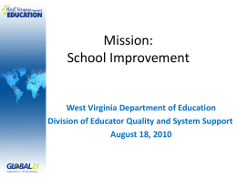 Mission: School Improvement  West Virginia Department of Education Division of Educator Quality and System Support August 18, 2010