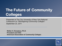 Presented at The City University of New York National Colloquium on “Reimagining Community Colleges” September 23, 2011  Walter G.