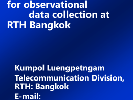 Operational procedures for observational data collection at RTH Bangkok  Kumpol Luengpetngam Telecommunication Division, RTH: Bangkok E-mail: kumpol@metnet.tmd.go.th.