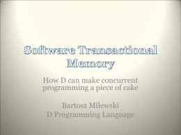 How D can make concurrent programming a piece of cake Bartosz Milewski D Programming Language.
