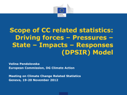 Scope of CC related statistics: Driving forces – Pressures – State – Impacts – Responses (DPSIR) Model Velina Pendolovska European Commission, DG Climate Action Meeting on.