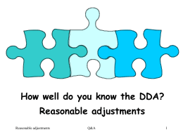 How well do you know the DDA? Reasonable adjustments Reasonable adjustments  Q&A What percentage of children may count as disabled? a) 2%  b) 5% c) 6.75%  d) 7% e)