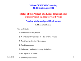 Villars CERN/SPSC meeting 22-28 September 2004  Status of the Project of a Large International Underground Laboratory at Fréjus Possible site(s) and possible detectors L.