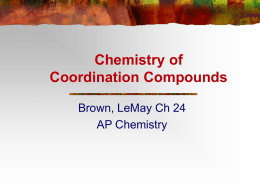 Chemistry of Coordination Compounds Brown, LeMay Ch 24 AP Chemistry 24.1: Structure of Complexes Complex: species in which a central metal ion (usually a transition.