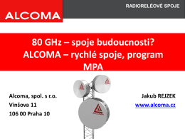 RADIORELÉOVÉ SPOJE  80 GHz – spoje budoucnosti? ALCOMA – rychlé spoje, program MPA Alcoma, spol.