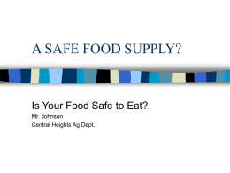 A SAFE FOOD SUPPLY?  Is Your Food Safe to Eat? Mr. Johnson Central Heights Ag Dept.