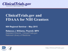 ClinicalTrials.gov and FDAAA for NIH Grantees NIH Regional Seminar – May 2015 Rebecca J.