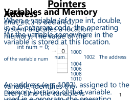 Pointers  Variables and Memory Address  When a variable (of type int, double, char, etc.) is declared in a C program code, the operating.