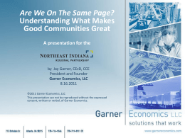 Are We On The Same Page? Understanding What Makes Good Communities Great A presentation for the  by Jay Garner, CEcD, CCE President and Founder Garner Economics,