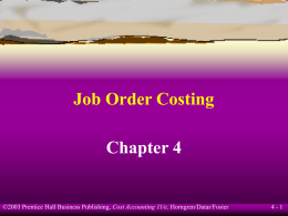 Job Order Costing Chapter 4  ©2003 Prentice Hall Business Publishing, Cost Accounting 11/e, Horngren/Datar/Foster  4-1