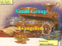 p.10 – Go one Million Magazine  Small Group Evangelism Produced by: Battle Cry Ministry God’s Plan for the Church • The Nation of Israel • During the.
