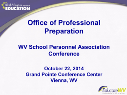 Office of Professional Preparation WV School Personnel Association Conference October 22, 2014 Grand Pointe Conference Center Vienna, WV.