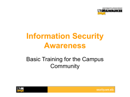 Information Security Awareness Basic Training for the Campus Community What is Information Security  What are we protecting?  Our personal data  Students personal data 