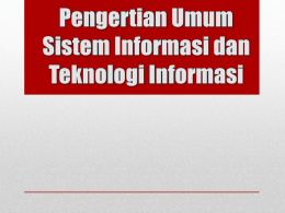 • Sistem Informasi dapat dibedakan menjadi 2, sistem informasi manual dan sistem informasi berbasis komputer (CBIS) • CBIS atau selanjutnya disebut sistem informasi.