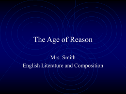 The Age of Reason Mrs. Smith English Literature and Composition Definition • A period when philosophers emphasized the use of REASON as the best method.
