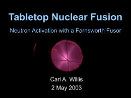 Tabletop Nuclear Fusion Neutron Activation with a Farnsworth Fusor  Carl A. Willis 2 May 2003