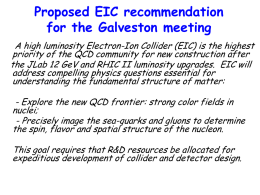 Proposed EIC recommendation for the Galveston meeting A high luminosity Electron-Ion Collider (EIC) is the highest priority of the QCD community for new.