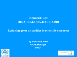 Research4Life HINARI-AGORA-OARE-ARDI Reducing great disparities in scientific resources  By Mohamed Atani OARE Manager UNEP Why do we need to improve access to information ? SCIENTIFIC AND KNOWLEDGE.