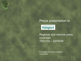 Precis presentation to  Regional and national press coverage 15/01/04 – 22/05/05  Presented by Simon Hughes June 2005