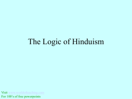 The Logic of Hinduism  Visit www.worldofteaching.com For 100’s of free powerpoints Lecture Outline • 1) Hindu Panentheism and Indian History • 2) Why does.