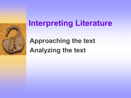 Interpreting Literature Approaching the text Analyzing the text Reading Others            Clothes Language—speech Body Language Actions Thoughts Attitudes Background Physical characteristics Friends—relationships with others Name.