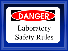 Laboratory Safety Rules While working in the science laboratory, you will have certain important responsibilities ____________________ that do not apply to other classrooms.