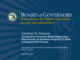 BOARD of GOVERNORS Commission on Higher Education Access and Attainment Coming To Closure: The Board of Governors 90,000 Degree Goal Determination of Academic Programs To.