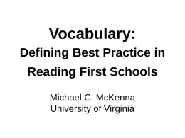 Vocabulary: Defining Best Practice in  Reading First Schools Michael C. McKenna University of Virginia.