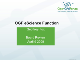 OGF eScience Function Geoffrey Fox Board Review April 9 2008  © 2006 Open Grid Forum.