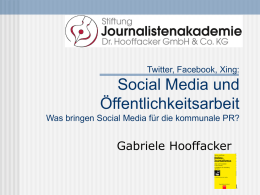 Twitter, Facebook, Xing:  Social Media und Öffentlichkeitsarbeit Was bringen Social Media für die kommunale PR?  Gabriele Hooffacker.