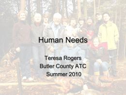 Human Needs Teresa Rogers Butler County ATC Summer 2010 Objectives The student will: • Evaluate Maslow’s Hierarchy of Needs • Identify and explore commonly used Defense  Mechanisms.
