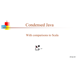 Condensed Java With comparisons to Scala  6-Nov-15 Scala and Java   Java is an object-oriented language      Scala is both object-oriented and functional       Java 8 is supposed.