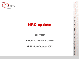 NRO update Paul Wilson Chair, NRO Executive Council ARIN 32, 10 October 2013
