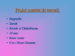 Projet contrat de travail. • • • • • •  Dagnelie Sarah Réside à Châtelineau 18 ans 6ème vente Cecs Henri Dunant.