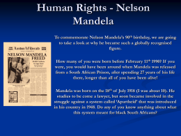 Human Rights - Nelson Mandela To commemorate Nelson Mandela’s 90th birthday, we are going to take a look at why he became such.