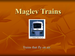 Maglev Trains  Trains that fly on air. Presentation Outline          How Transrapid works. Application information about Transrapid magnetic lift trains. Transrapid magnetic lift projects. How Chuo Shinkansen.