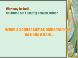 War may be hell… but home ain’t exactly heaven, either.  When a Soldier comes home from war, he finds it hard…