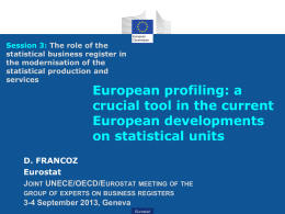 Session 3: The role of the statistical business register in the modernisation of the statistical production and services  European profiling: a crucial tool in the current European.