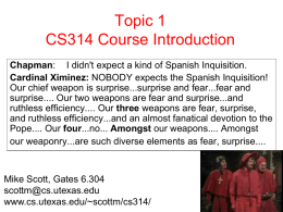 Topic 1 CS314 Course Introduction Chapman: I didn't expect a kind of Spanish Inquisition. Cardinal Ximinez: NOBODY expects the Spanish Inquisition! Our chief weapon.