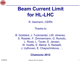 Beam Current Limit for HL-LHC R. Assmann, CERN Thanks to B. Goddard, J. Tuckmantel, J.M.