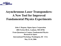 Asynchronous Laser Transponders: A New Tool for Improved Fundamental Physics Experiments John J.
